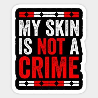 My Skin Color is Not A Crime Black African America Gift Sticker
